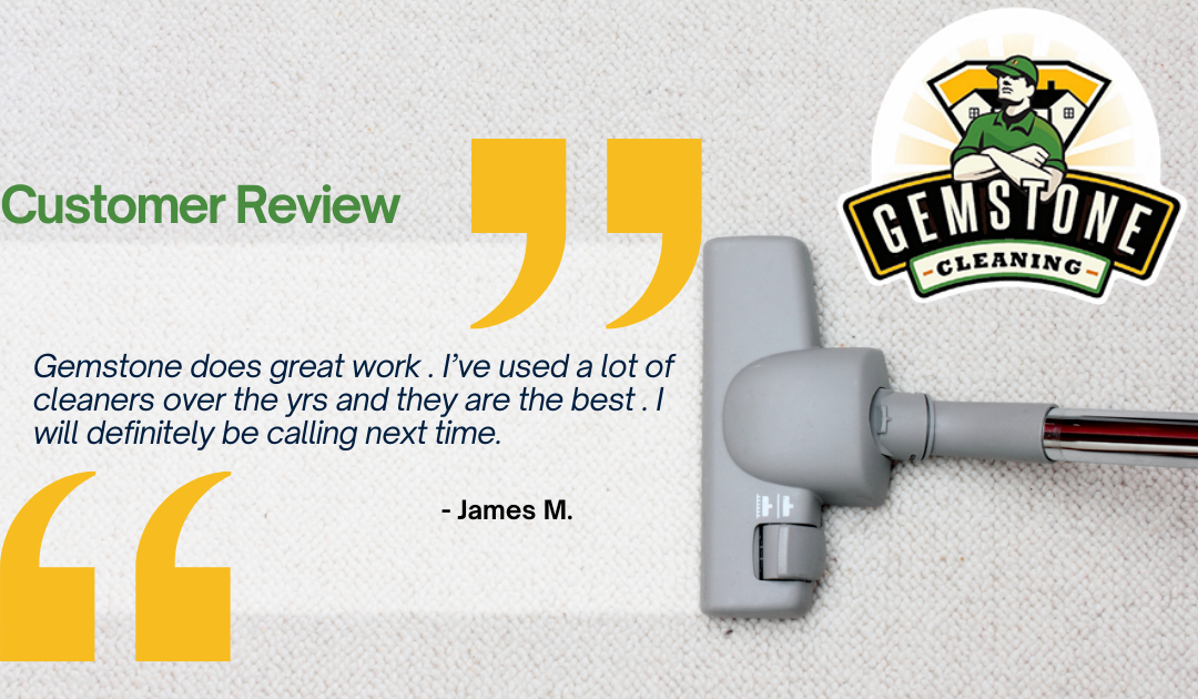 Customer review: Gemstone does great work. I have used a lot of cleaners over the years and they are the best. I will definitely be calling next time. James M.